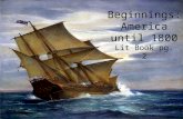 Beginnings: America until 1800 Lit Book pg. 2. The Europeans Arrive By the 1490s, the wave of European explorers began The first detailed European accounts.