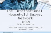 The International Household Survey Network IHSN IHSN Secretariat PARIS21 Steering Committee, 14 November 2007.