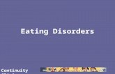 Continuity Clinic Eating Disorders. Continuity Clinic Objectives To identify the risk factors for eating disorders To perform an evaluation of the physical,