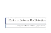 Topics in Software Bug Detection Instructor: Murali Krishna Ramanathan.