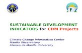 SUSTAINABLE DEVELOPMENT INDICATORS for CDM Projects Climate Change Information Center Manila Observatory Ateneo de Manila University.