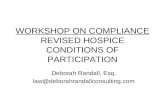 WORKSHOP ON COMPLIANCE REVISED HOSPICE CONDITIONS OF PARTICIPATION Deborah Randall, Esq. law@deborahrandallconsulting.com.
