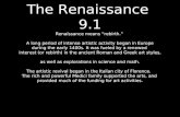 The Renaissance 9.1 Renaissance means “rebirth.” A long period of intense artistic activity began in Europe during the early 1400s. It was fueled by a.