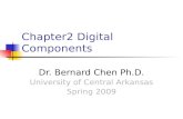 Chapter2 Digital Components Dr. Bernard Chen Ph.D. University of Central Arkansas Spring 2009.