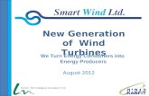August 2012 New Generation of Wind Turbines We Turn Energy Consumers into Energy Producers.