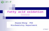 Fatty acid oxidation 脂肪酸氧化 Deqiao Sheng PhD Biochemistry Department.