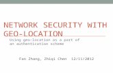 NETWORK SECURITY WITH GEO-LOCATION Using geo-location as a part of an authentication scheme Fan Zhang, Zhiqi Chen 12/11/2012.