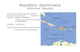 República Dominicana ( Dominican Republic) La ubicación: Caribe oriental; Oriental dos tercios de la isla de Hispanola Location: Eastern Caribbean; Eastern.