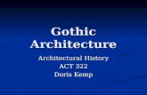 Gothic Architecture Architectural History ACT 322 Doris Kemp.