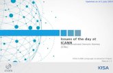 1 Updated as of 1 July 2014 Issues of the day at ICANN Internationalized Domain Names (IDNs) KISA-ICANN Language Localisation Project Module 2.3.