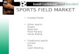 SPORTS FIELD MARKET Football fields Other sports: Rugby Base ball Field Hockey Horse Riding Traditional sports Cricket Polo Lawn Bowling.