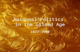 National Politics in the Gilded Age 1877-1900. Characteristics of Gilded Age Politics GA Politics: Political Stalemate Complacency Conservatism Causes: