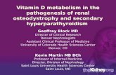 Vitamin D metabolism in the pathogenesis of renal osteodystrophy and secondary hyperparathyroidism Geoffrey Block MD Director of Clinical Research Denver.