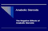 Anabolic Steroids The Negative Effects of Anabolic Steroids.