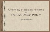 Overview of Design Patterns & The MVC Design Pattern Sapana Mehta.
