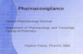 Pharmacovigilance Vladimir Patras, PharmD, MBA Clinical Pharmacology Seminar Department of Pharmacology and Toxicology, Faculty of Pharmacy.