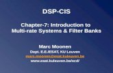 DSP-CIS Chapter-7: Introduction to Multi-rate Systems & Filter Banks Marc Moonen Dept. E.E./ESAT, KU Leuven marc.moonen@esat.kuleuven.be