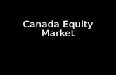 Canada Equity Market. Overview Introduction (~5 minutes) History Today Participants (~4 minutes) Rules and Regulations (~7 minutes) Structure (~8 minutes)