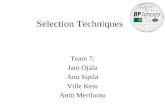 Selection Techniques Team 7: Jani Ojala Anu Sipilä Ville Kess Antti Meriluoto.