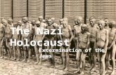Extermination of the Jews The Nazi Holocaust Standard WHII.12b: The student will demonstrate knowledge of the worldwide impact of World War II by examining.