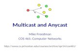 Multicast and Anycast Mike Freedman COS 461: Computer Networks http://www.cs.princeton.edu/courses/archive/spr14/cos461