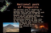 National park of Tongariro The national park of Tongariro is located next to two parks : The National Park and the Whanganui park its also located next.