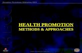 HEALTH PROMOTION METHODS & APPROACHES. APPROACHES IN HEALTH PROMOTION -1 Medical or Preventive Behaviour Change Educational Empowerment Social Change.