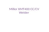Miller XMT400 CC/CV Welder. Miller XMT400 CC/CV is the welder available in our welding LAB