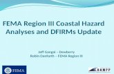 FEMA Region III Coastal Hazard Analyses and DFIRMs Update Jeff Gangai – Dewberry Robin Danforth – FEMA Region III.