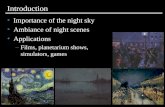 Introduction Importance of the night sky Ambiance of night scenes Applications –Films, planetarium shows, simulators, games.