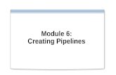 Module 6: Creating Pipelines. Overview Lesson 1: Introduction to Pipelines Lesson 2: Building a Pipeline.