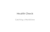Health Check Catching a Worldview. What movies have you seen recently? Rank these movies from best to worst: – Dark Knight Rising – Casablanca – Finding.