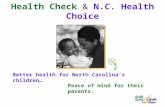 Better health for North Carolina’s children… Peace of mind for their parents. Health Check & N.C. Health Choice.