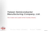 Taiwan Semiconductor Manufacturing Company, Ltd. The Creator and Leader of the Foundry Industry.