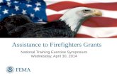 Assistance to Firefighters Grants National Training Exercise Symposium Wednesday, April 30, 2014.