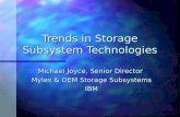 Trends in Storage Subsystem Technologies Michael Joyce, Senior Director Mylex & OEM Storage Subsystems IBM.