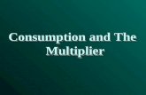 Consumption and The Multiplier. OutlineOutline I. The consumption function –Initial assumptions –The pre-Keynesian consumption function –The Keynesian.