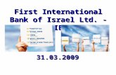 First International Bank of Israel Ltd. - FIBI 31.03.2009 First International Bank of Israel Ltd. 31.12.2008.