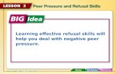 Learning effective refusal skills will help you deal with negative peer pressure.