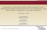 Insurance Coverage Under North Carolina Law: Having the Right Protections for Your Business, and Effectively Litigating Coverage Disputes November 7, 2012.