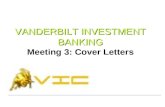 VANDERBILT INVESTMENT BANKING VANDERBILT INVESTMENT BANKING Meeting 3: Cover Letters