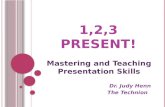 Mastering and Teaching Presentation Skills Dr. Judy Henn Dr. Judy Henn The Technion The Technion.