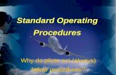 Standard Operating Procedures Why do pilots not (always) follow procedures?