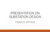 PRESENTATION ON SUBSTATION DESIGN FRANCIS ARTHUR.