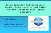 Paul Holthus CEO World Ocean Council paul.holthus@oceancouncil.org Ocean Industry Collaboration: Needs, Opportunities and Value for the International Tanker.