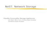 NeST: Network Storage Flexible Commodity Storage Appliances John Bent, Miron Livny, Andrea Arpaci-Dusseau and Remzi Arpaci-Dusseau.
