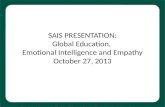 SAIS PRESENTATION: Global Education, Emotional Intelligence and Empathy October 27, 2013.
