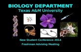 BIOLOGY DEPARTMENT Texas A&M University New Student Conference 2014 Freshman Advising Meeting.