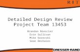 Detailed Design Review Project Team 13453 Brandon Niescier Erin Sullivan Mike Gorevski Sean Deshaies.