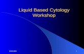 04/05/20041 Liquid Based Cytology Workshop. 04/05/20042 Programme content Session 1 : Overview of the cervical screening programme & why LBC has been